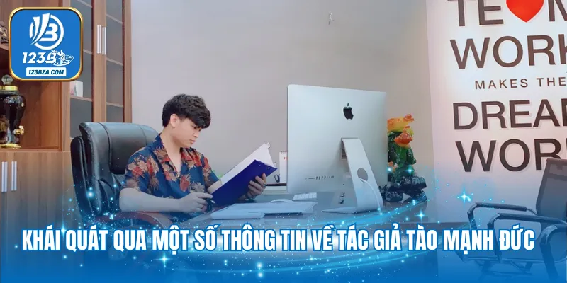 Tác Giả Tào Mạnh Đức - Tiểu Sử, Hành Trình Phát Triển 123B Khái quát qua một số thông tin về tác giả Tào Mạnh Đức
