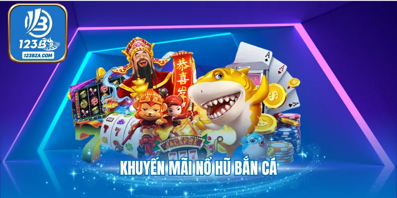 3+ Khuyến Mãi Nổ Hũ Bắn Cá Tặng Tiền Mỗi Ngày Tại 123B 3+ Khuyến Mãi Nổ Hũ Bắn Cá Tặng Tiền Mỗi Ngày Tại 123B